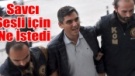 SAVCI SESLİ İÇİN KARARINI VERDİ!