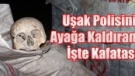 UŞAK POLİSİNİ ALARMA GEÇİREN İŞTE KAFATASI