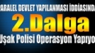 UŞAK'TA 2.DALGA PARALEL YAPI OPERASYONU