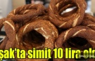 Uşak’ta simit 10 lira oldu