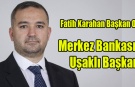 Merkez Bankası Başkanlığına Uşaklı Fatih Karahan Getirildi