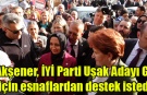Akşener, İYİ Parti Uşak Adayı Gür için esnaflardan destek istedi