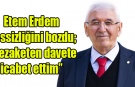 Etem Erdem sessizliğini bozdu; “Nezaketen davete icabet ettim”