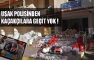 UŞAK POLİSİNDEN KAÇAKÇILARA GEÇİT YOK !