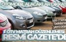 YENİ OTOMOBİL ALACAKLAR DİKKAT! ÖTV KARARI RESMİ GAZETEDE YAYINLANDI