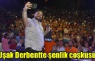 Uşak Derbentte şenlik coşkusu