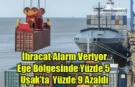 İHRACAT EGE DE YÜZDE 5, UŞAK'TA YÜZDE 9 AZALDI