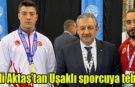 Vali Aktaş’tan Uşaklı sporcuya tebrik