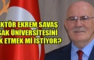 REKTÖR EKREM SAVAŞ UŞAK ÜNİVERSİTESİNİ YOK ETMEK Mİ İSTİYOR?