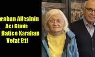 Karahan Ailesinin Acı Günü: Dr. Hatice Karahan Vefat Etti