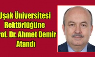 Uşak Üniversitesi Rektörlüğüne Prof. Dr. Ahmet Demir Atandı
