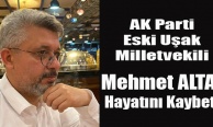 AK PARTİ ESKİ UŞAK MİLLETVEKİLİ MEHMET ALTAY YAŞAMINI YİTİRDİ