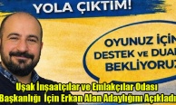 Uşak İnşaatçılar ve Emlakçılar Odası Başkanlığı İçin Erkan Alan Adaylığını Açıkladı