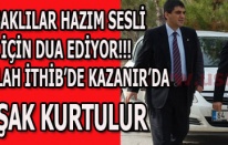 UŞAKLILAR HAZIM İÇİN DUA EDİYOR!!! İNŞALLAH İTHİBDE KAZNIRDA UŞAK KURTULUR