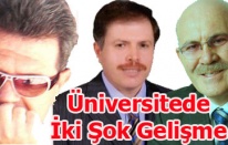 Üniversitede İki Şok Gelişme