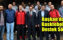 Belediyeden Basketbola Destek Sözü
