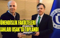 MÜHENDİSLİK FAKÜLTELERİ DEKANLARI UŞAK'TA TOPLANDI