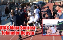 UTAŞ MAÇI SONRASI KAVGA ÇIKTI