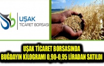 UŞAK TİCARET BORSASINDA BUĞDAYIN KİLOGRAMI 0,90-0,95 LİRADAN SATILDI