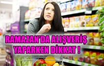 RAMAZAN’DA ALIŞVERİŞ YAPARKEN DİKKAT !