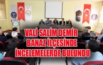 VALİ SALİM DEMİR  BANAZ İLÇESİNDE İNCELEMELERDE BULUNDU