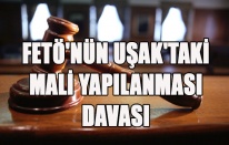 FETÖ'NÜN UŞAK'TAKİ MALİ YAPILANMASI DAVASI