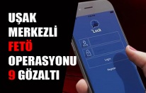 UŞAK MERKEZLİ FETÖ OPERASYONU 9 GÖZALTI