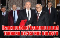 İSTANBUL’DAKİ KARAHALLILILAR TARHANA GECESİ’NDE BULUŞTU