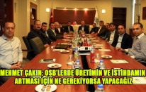 MEHMET ÇAKIN: OSB’LERDE ÜRETİMİN VE İSTİHDAMIN ARTMASI İÇİN NE GEREKİYORSA YAPACAĞIZ