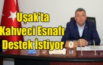 Uşak'ta Kahveci Esnafı Destek İstiyor