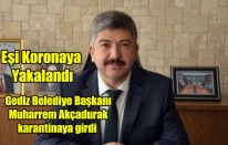 Gediz Belediye Başkanı Muharrem Akçadurak karantinaya girdi