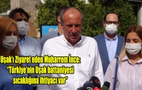 İnce: “Türkiye’nin Uşak battaniyesi sıcaklığına ihtiyacı var”