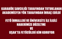 KARABÜK SAVCILIĞI TARAFINDAN TUTUKLANAN AKADEMİSYEN YÖK TARAFINDAN İHRAÇ EDİLDİ, UŞAK’TA FETÖCÜLERİ KİM KORUYOR