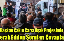 Başkan Çakın Çarşı Uşak projesinde merak edilen soruları cevapladı