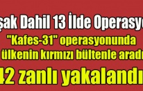 Aralarında Uşak’ında Bulunduğu 13 İlde Operasyon