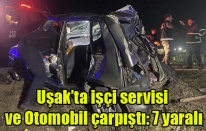 Uşak'ta Otomobil ile işçi servisi çarpıştı: 7 yaralı