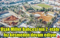Uşak Millet Bahçesi’nin 2. etabı hız kesmeden devam ediyor