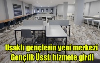 Uşaklı gençlerin yeni merkezi Gençlik Üssü hizmete girdi