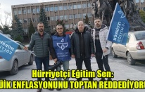 Hürriyetçi Eğitim Sen: TÜİK ENFLASYONUNU TOPTAN REDDEDİYORUZ