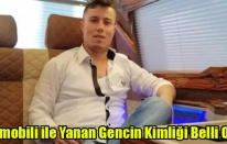 UŞAK'TA YANAN OTOMOBİLDE HAYATINI KAYBEDEN GENCİN KİMLİĞİ BELLİ OLDU