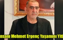 İŞ İNSANI MEHMET ERGENÇ YAŞAMINI YİTİRDİ