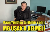 Kaan Yiğit’ten tarihi bir çağrı: MG UŞAK'A GELMELİ