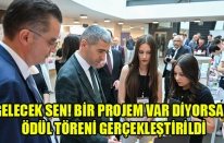“GELECEK SEN! BİR PROJEM VAR DİYORSAN” ÖDÜL TÖRENİ GERÇEKLEŞTİRİLDİ