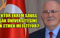 REKTÖR EKREM SAVAŞ UŞAK ÜNİVERSİTESİNİ YOK ETMEK Mİ İSTİYOR?