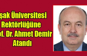 Uşak Üniversitesi Rektörlüğüne Prof. Dr. Ahmet Demir Atandı