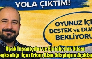 Uşak İnşaatçılar ve Emlakçılar Odası Başkanlığı İçin Erkan Alan Adaylığını Açıkladı