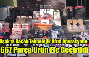 Uşak’ta Kaçak Teknolojik Ürün Operasyonu: 667 Parça Ürün Ele Geçirildi
