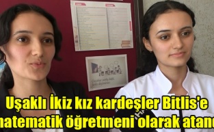 Uşaklı İkiz kız kardeşler Bitlis'e  matematik öğretmeni olarak atandı