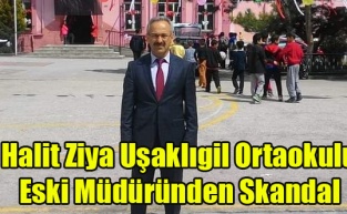 Halit Ziya Uşaklıgil Ortaokulu Eski Müdüründen Skandal...