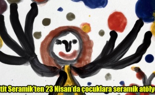 Hitit Seramik’ten 23 Nisan’da çocuklara seramik atölyesi
